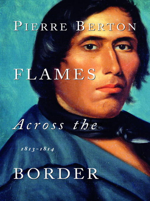Title details for Flames Across the Border by Pierre Berton - Wait list